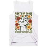 Fight For Those Without Your Privilege Quote Subtle Flower Tank Top