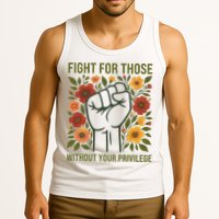 Fight For Those Without Your Privilege Quote Subtle Flower Tank Top