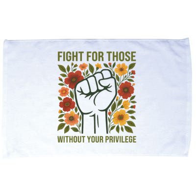 Fight For Those Without Your Privilege Quote Subtle Flower Microfiber Hand Towel
