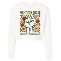 Fight For Those Without Your Privilege Quote Subtle Flower Cropped Pullover Crew