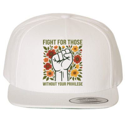 Fight For Those Without Your Privilege Quote Subtle Flower Wool Snapback Cap