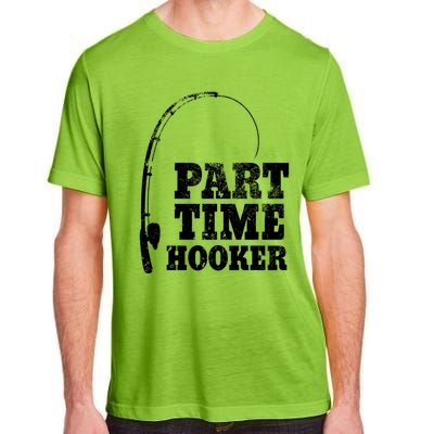 Funny Full Time Dad Part Time Hooker Bass Fisher And Fisher Gift Adult ChromaSoft Performance T-Shirt