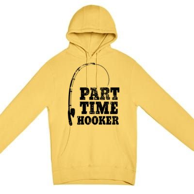 Funny Full Time Dad Part Time Hooker Bass Fisher And Fisher Gift Premium Pullover Hoodie