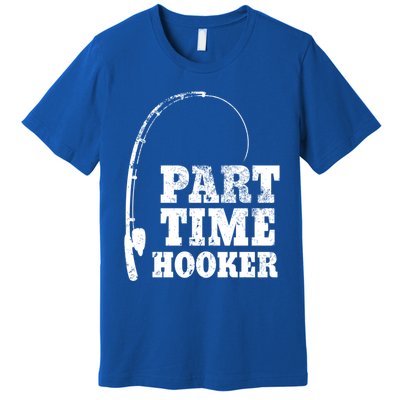 Funny Full Time Dad Part Time Hooker Bass Fisher And Fisher Gift Premium T-Shirt