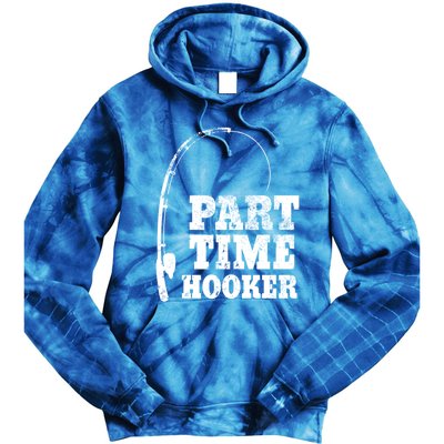 Funny Full Time Dad Part Time Hooker Bass Fisher And Fisher Gift Tie Dye Hoodie