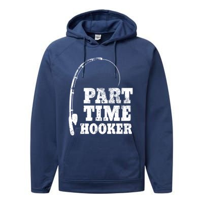 Funny Full Time Dad Part Time Hooker Bass Fisher And Fisher Gift Performance Fleece Hoodie