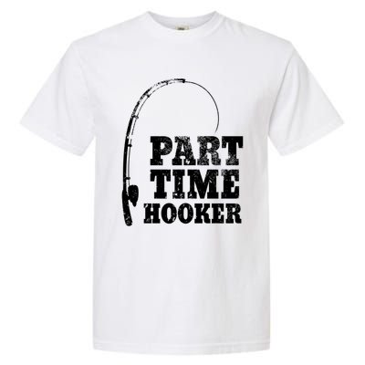 Funny Full Time Dad Part Time Hooker Bass Fisher And Fisher Gift Garment-Dyed Heavyweight T-Shirt