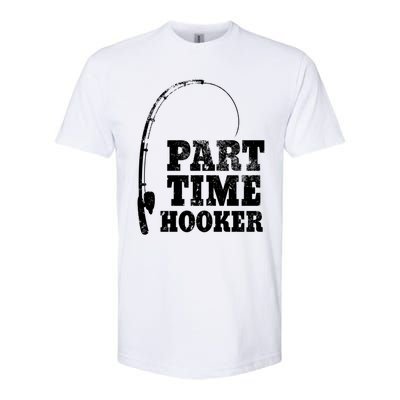 Funny Full Time Dad Part Time Hooker Bass Fisher And Fisher Gift Softstyle CVC T-Shirt