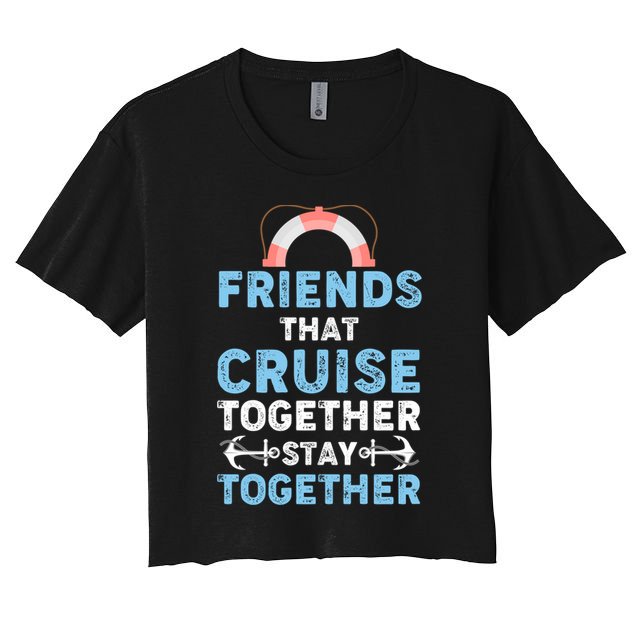 Funny Friends That Cruise Together Stay Together Cruising Funny Gift Crop Top