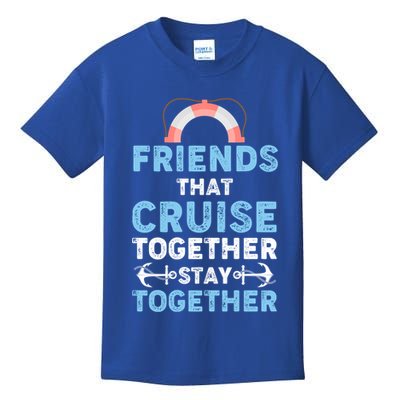 Funny Friends That Cruise Together Stay Together Cruising Funny Gift Kids T-Shirt