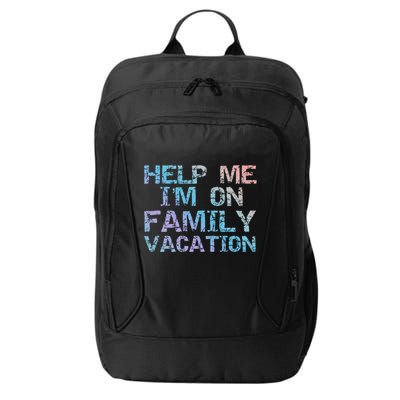 Funny Family Trip Quote Help I'm On Family Vacation Meaningful Gift City Backpack