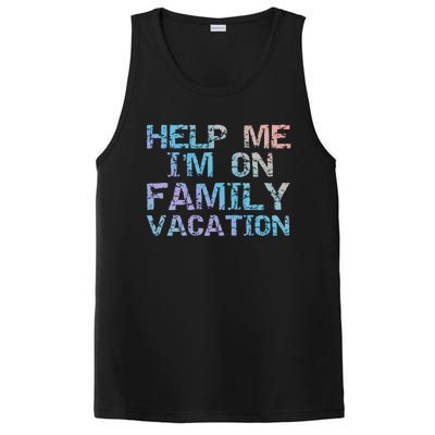 Funny Family Trip Quote Help I'm On Family Vacation Meaningful Gift PosiCharge Competitor Tank