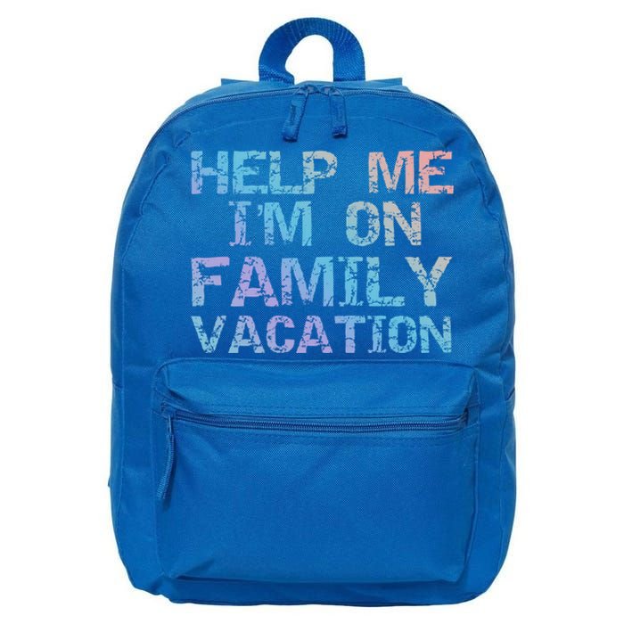 Funny Family Trip Quote Help I'm On Family Vacation Meaningful Gift 16 in Basic Backpack