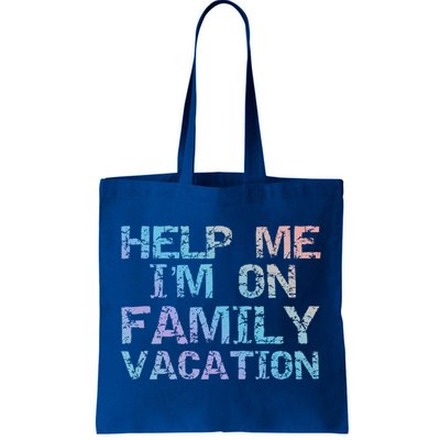 Funny Family Trip Quote Help I'm On Family Vacation Meaningful Gift Tote Bag