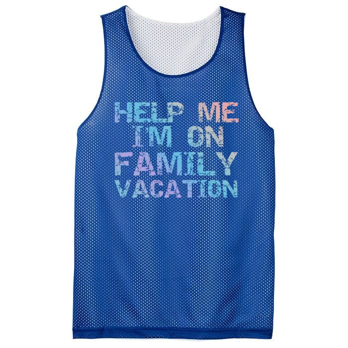 Funny Family Trip Quote Help I'm On Family Vacation Meaningful Gift Mesh Reversible Basketball Jersey Tank