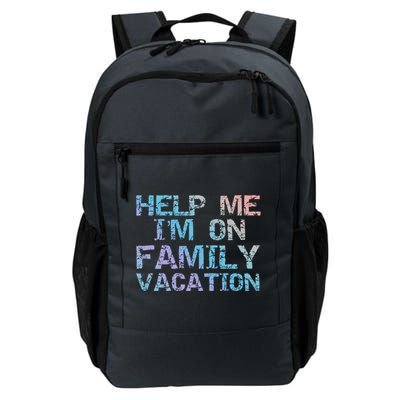 Funny Family Trip Quote Help I'm On Family Vacation Meaningful Gift Daily Commute Backpack