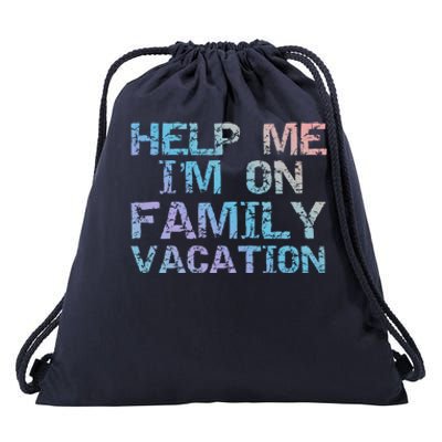 Funny Family Trip Quote Help I'm On Family Vacation Meaningful Gift Drawstring Bag