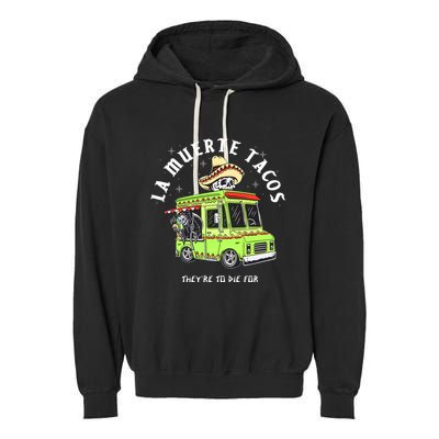 Funny Food Taco Mexican Gifts La Muerte Tacos They Are To Die For Garment-Dyed Fleece Hoodie