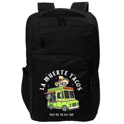 Funny Food Taco Mexican Gifts La Muerte Tacos They Are To Die For Impact Tech Backpack