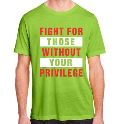 Fight For Those Without Your Privilege Civil Rights Support Adult ChromaSoft Performance T-Shirt