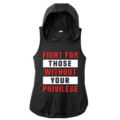 Fight For Those Without Your Privilege Civil Rights Support Ladies PosiCharge Tri-Blend Wicking Draft Hoodie Tank