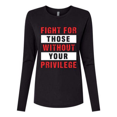 Fight For Those Without Your Privilege Civil Rights Support Womens Cotton Relaxed Long Sleeve T-Shirt