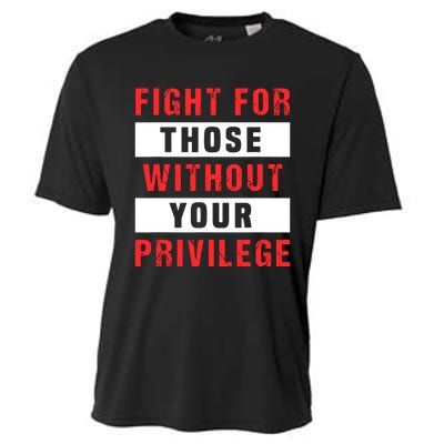 Fight For Those Without Your Privilege Civil Rights Support Cooling Performance Crew T-Shirt