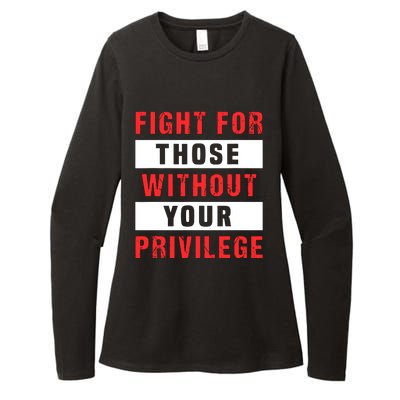 Fight For Those Without Your Privilege Civil Rights Support Womens CVC Long Sleeve Shirt