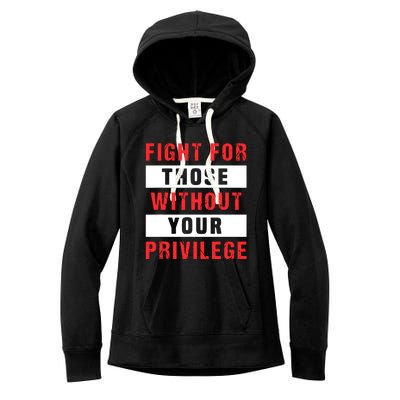 Fight For Those Without Your Privilege Civil Rights Support Women's Fleece Hoodie