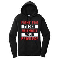 Fight For Those Without Your Privilege Civil Rights Support Women's Pullover Hoodie