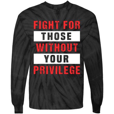 Fight For Those Without Your Privilege Civil Rights Support Tie-Dye Long Sleeve Shirt