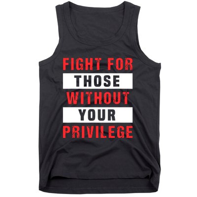 Fight For Those Without Your Privilege Civil Rights Support Tank Top