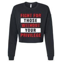 Fight For Those Without Your Privilege Civil Rights Support Cropped Pullover Crew