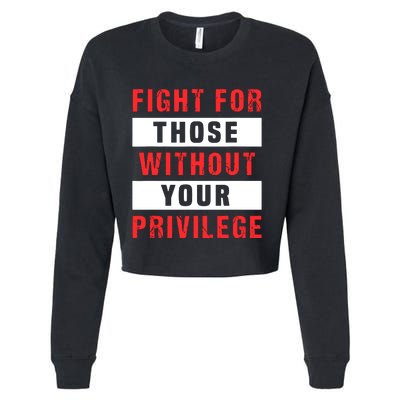 Fight For Those Without Your Privilege Civil Rights Support Cropped Pullover Crew