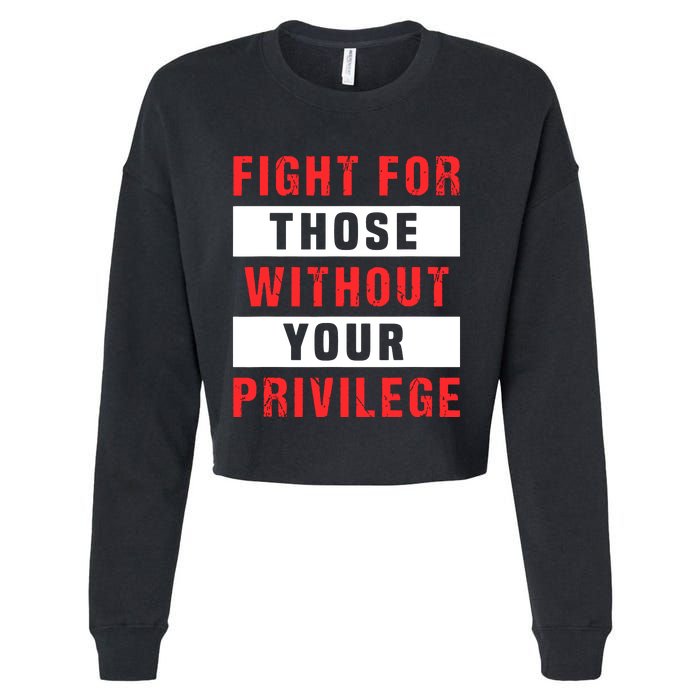 Fight For Those Without Your Privilege Civil Rights Support Cropped Pullover Crew