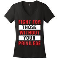 Fight For Those Without Your Privilege Civil Rights Support Women's V-Neck T-Shirt