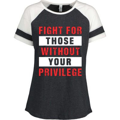 Fight For Those Without Your Privilege Civil Rights Support Enza Ladies Jersey Colorblock Tee