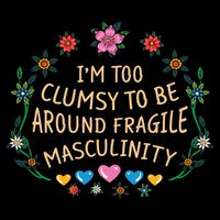 Funny Feminist Too Clumsy To Be Around Fragile Masculinity Drawstring Bag