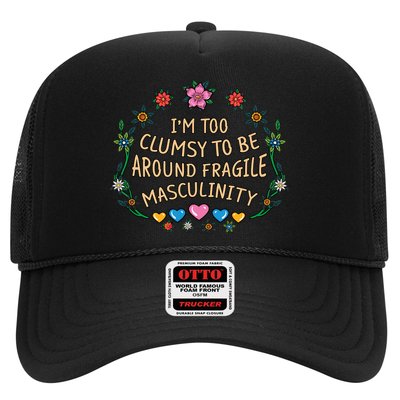 Funny Feminist Too Clumsy To Be Around Fragile Masculinity Trucker Hat