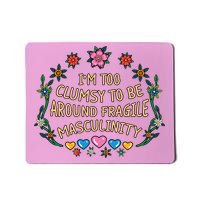 Funny Feminist Too Clumsy To Be Around Fragile Masculinity Mousepad