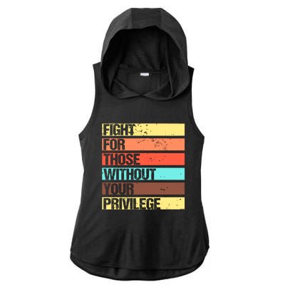 Fight For Those Without Your Privilege Civil Rights Ladies PosiCharge Tri-Blend Wicking Draft Hoodie Tank