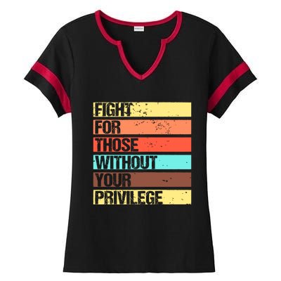 Fight For Those Without Your Privilege Civil Rights Ladies Halftime Notch Neck Tee