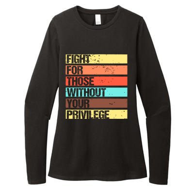 Fight For Those Without Your Privilege Civil Rights Womens CVC Long Sleeve Shirt