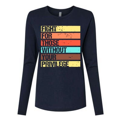 Fight For Those Without Your Privilege Civil Rights Womens Cotton Relaxed Long Sleeve T-Shirt