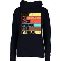 Fight For Those Without Your Privilege Civil Rights Womens Funnel Neck Pullover Hood