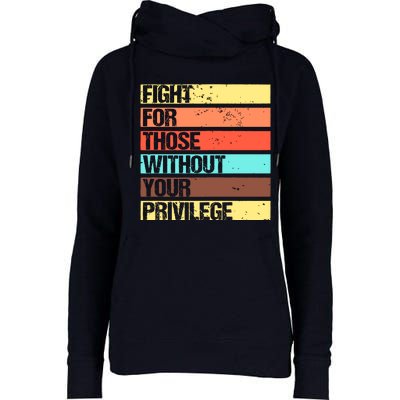 Fight For Those Without Your Privilege Civil Rights Womens Funnel Neck Pullover Hood