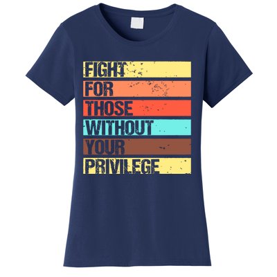 Fight For Those Without Your Privilege Civil Rights Women's T-Shirt