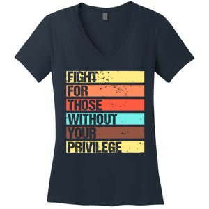 Fight For Those Without Your Privilege Civil Rights Women's V-Neck T-Shirt