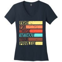 Fight For Those Without Your Privilege Civil Rights Women's V-Neck T-Shirt