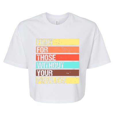 Fight For Those Without Your Privilege Civil Rights Bella+Canvas Jersey Crop Tee